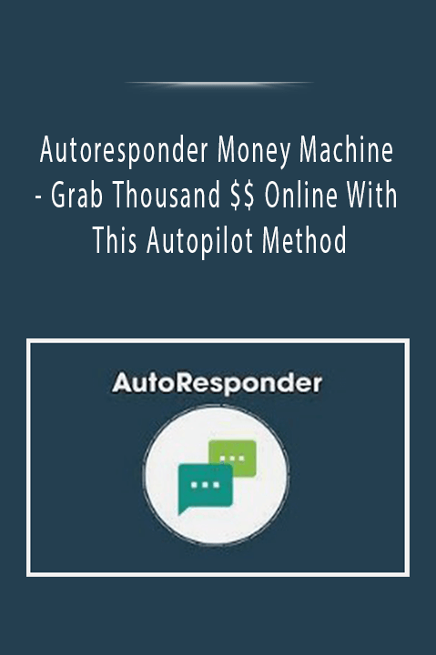 Autoresponder Money Machine - Grab Thousand $$ Online With This Autopilot Method