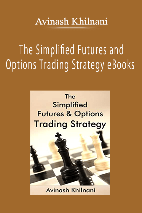 Avinash Khilnani - The Simplified Futures and Options Trading Strategy eBooks