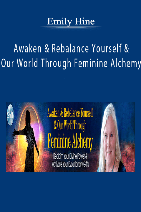 Awaken & Rebalance Yourself & Our World Through Feminine Alchemy