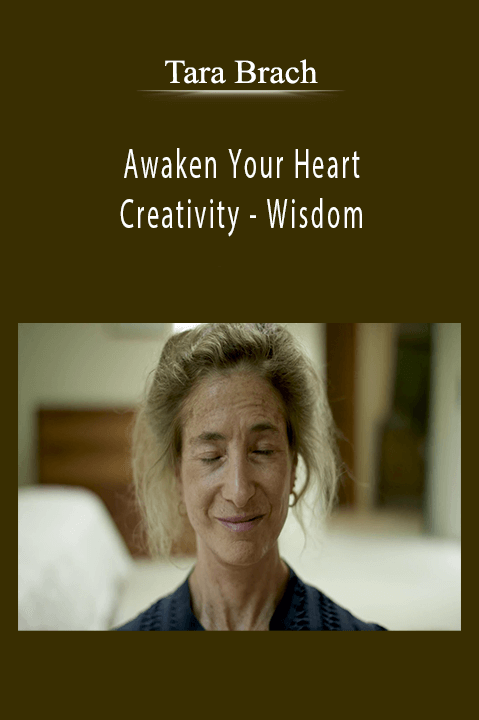 Creativity – Wisdom with Tara Brach – Awaken Your Heart