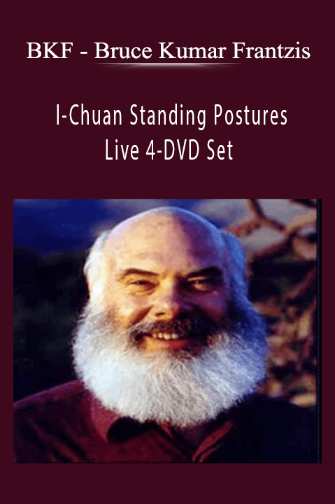 Bruce Kumar Frantzis – I–Chuan Standing Postures Live 4–DVD Set – BKF