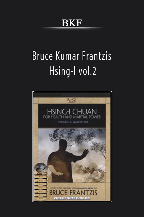 Bruce Kumar Frantzis – Hsing–I vol.2 – BKF