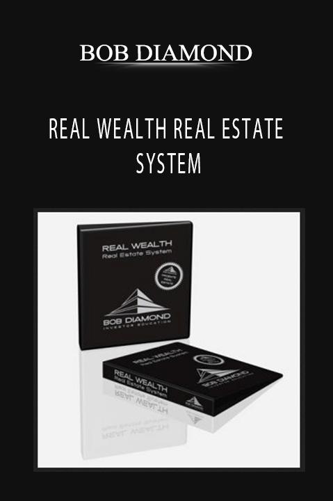 BOB DIAMOND REAL WEALTH REAL ESTATE SYSTEM