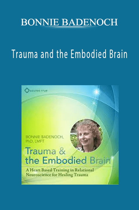 Trauma and the Embodied Brain – BONNIE BADENOCH