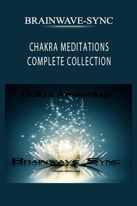 CHAKRA MEDITATIONS COMPLETE COLLECTION – BRAINWAVE–SYNC