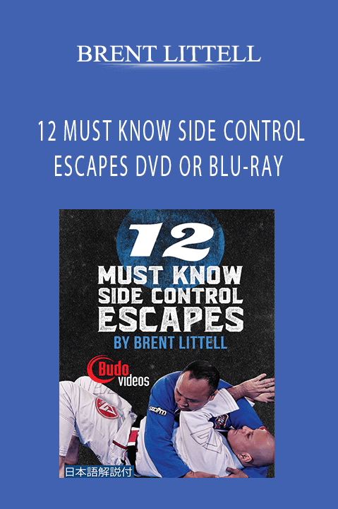 12 MUST KNOW SIDE CONTROL ESCAPES DVD OR BLU–RAY – BRENT LITTELL