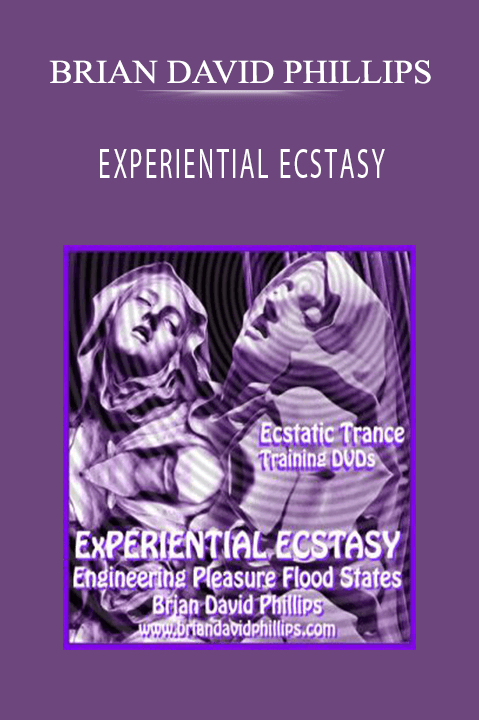 EXPERIENTIAL ECSTASY – BRIAN DAVID PHILLIPS