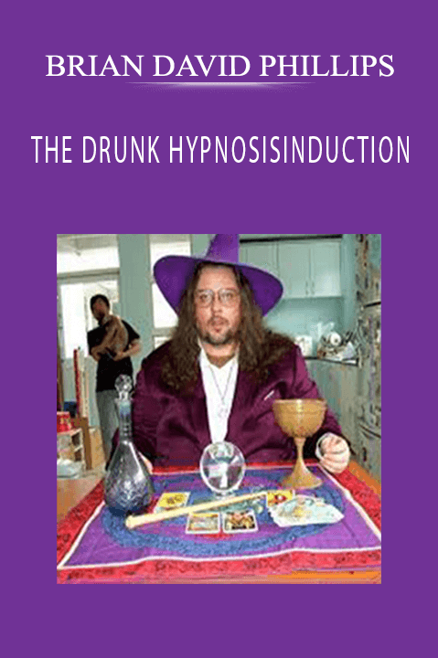 THE DRUNK HYPNOSISINDUCTION: MAGICK“DRINKING FINGER”VARIATION – BRIAN DAVID PHILLIPS