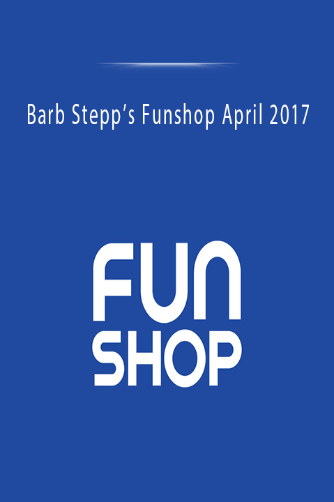 Barb Stepp’s Funshop April 2017