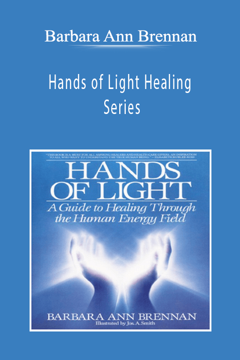 Barbara Ann Brennan - Hands of Light Healing Series