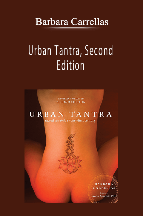 Barbara Carrellas - Urban Tantra, Second Edition: Sacred Sex for the Twenty-First Century