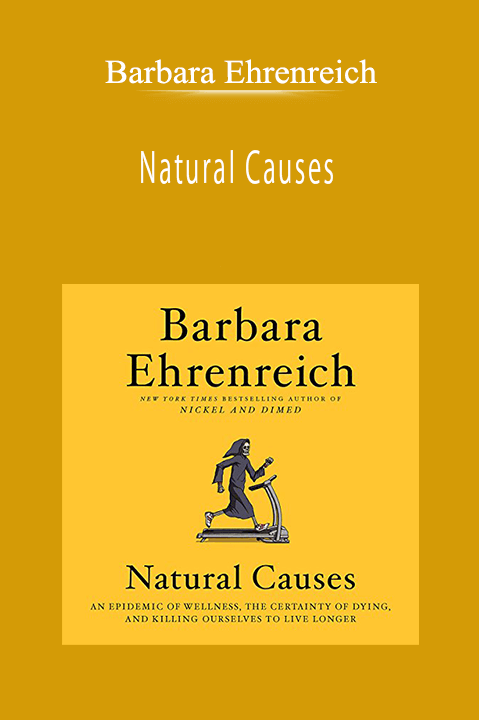 Barbara Ehrenreich - Natural Causes