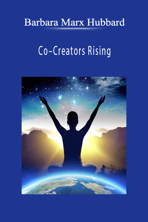 Co–Creators Rising – Barbara Marx Hubbard