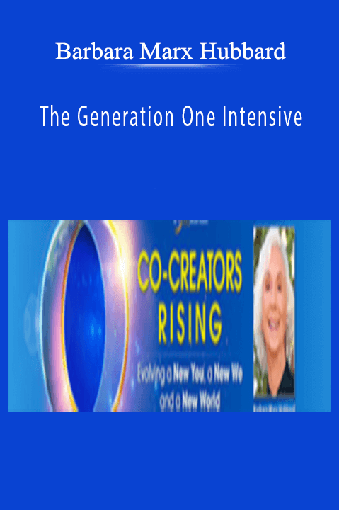 The Generation One Intensive – Barbara Marx Hubbard