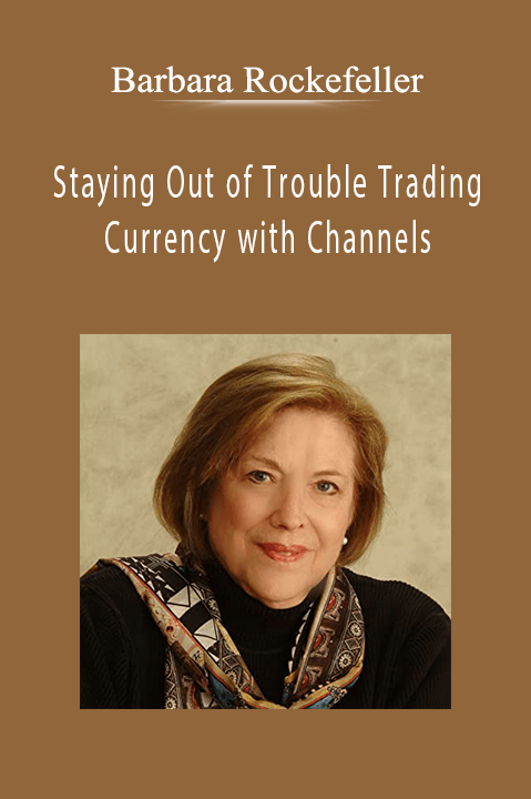 Staying Out of Trouble Trading Currency with Channels – Barbara Rockefeller