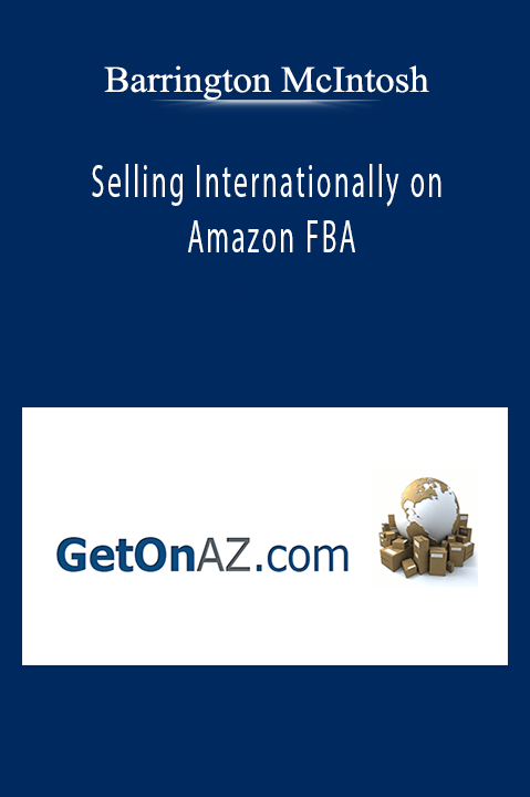 Barrington McIntosh - Selling Internationally on Amazon FBA