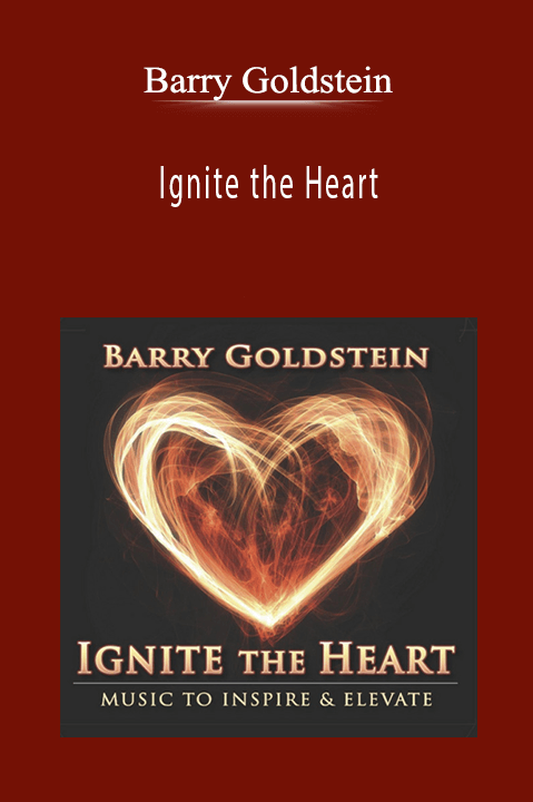 Barry Goldstein - Ignite the Heart