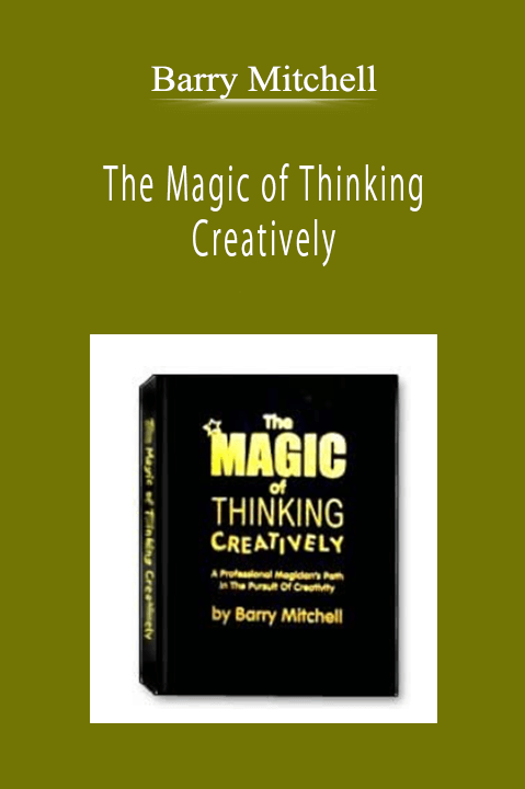 Barry Mitchell - The Magic of Thinking Creatively