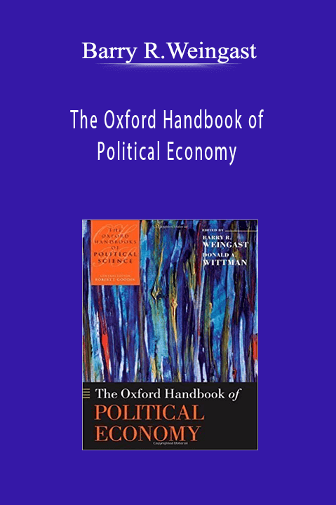 Barry R.Weingast - The Oxford Handbook of Political Economy