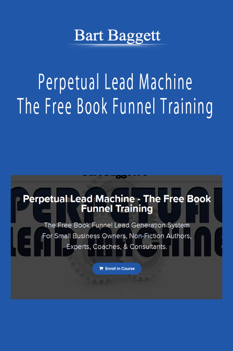 Bart Baggett - Perpetual Lead Machine - The Free Book Funnel Training