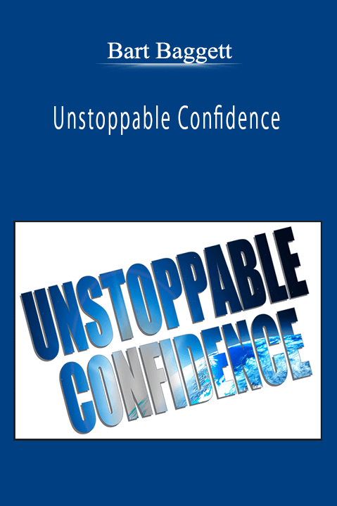 Bart Baggett - Unstoppable Confidence