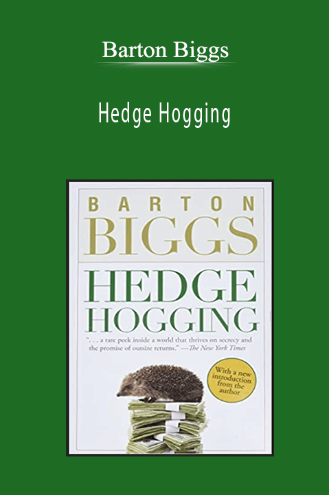 Barton Biggs - Hedge Hogging