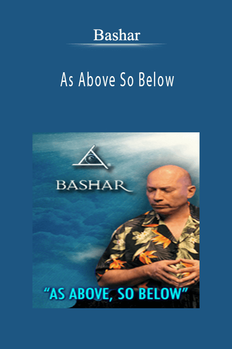 As Above So Below – Bashar