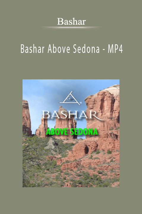 Bashar Above Sedona – MP4 – Bashar