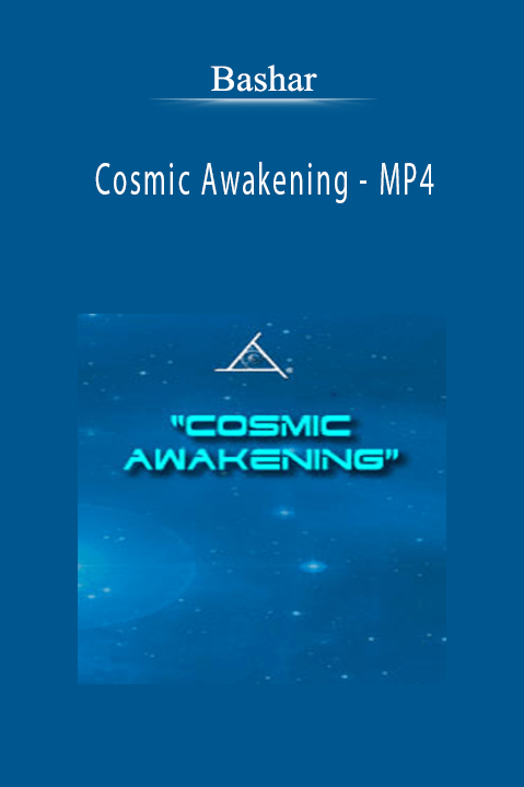 Cosmic Awakening – MP4 – Bashar