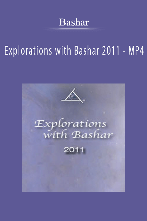 Explorations with Bashar 2011 – MP4 – Bashar