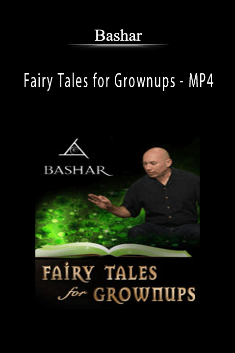 Fairy Tales for Grownups – MP4 – Bashar