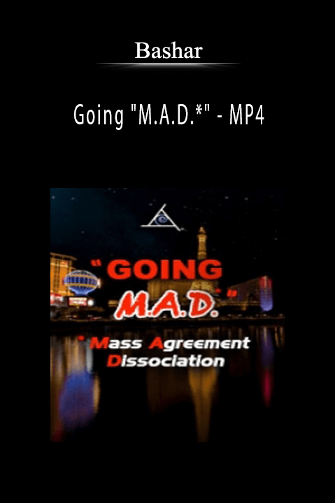 Going "M.A.D.*" – MP4 – Bashar