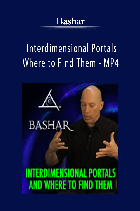 Interdimensional Portals and Where to Find Them – MP4 – Bashar