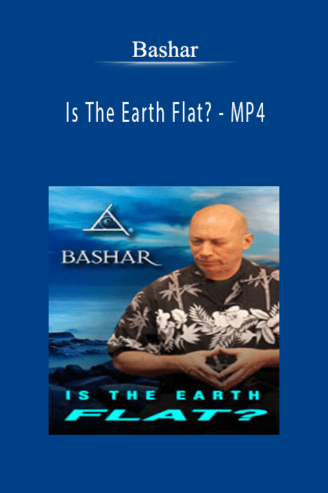 Is The Earth Flat? – MP4 – Bashar