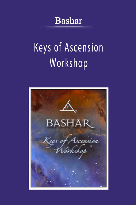 Bashar - Keys of Ascension Workshop