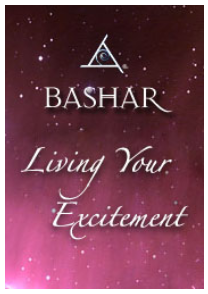 Bashar - Living Your Excitement