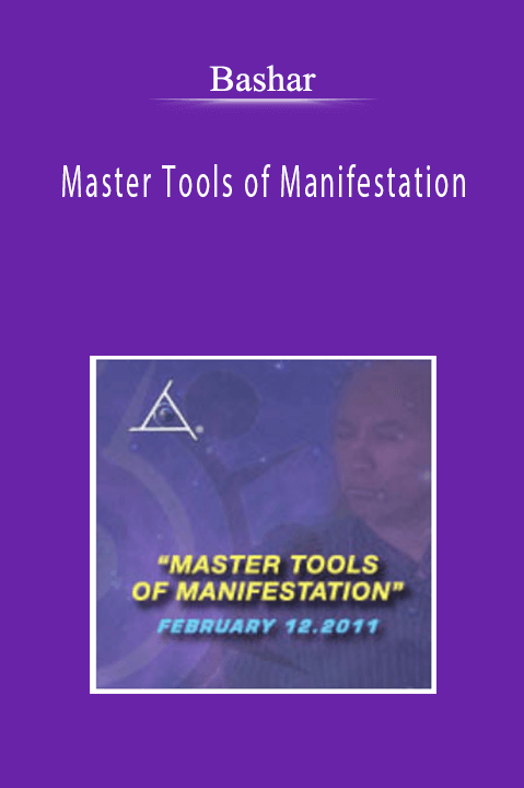 Bashar - Master Tools of Manifestation