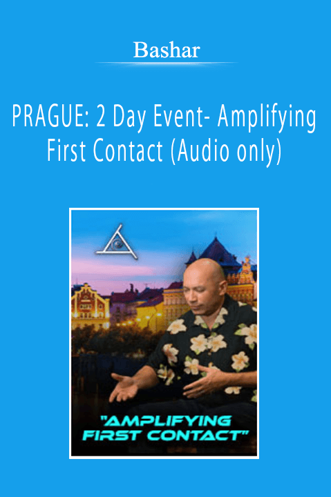 Bashar - PRAGUE: 2 Day Event- Amplifying First Contact (Audio only)