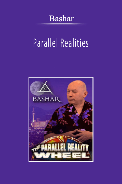 Bashar - Parallel Realities