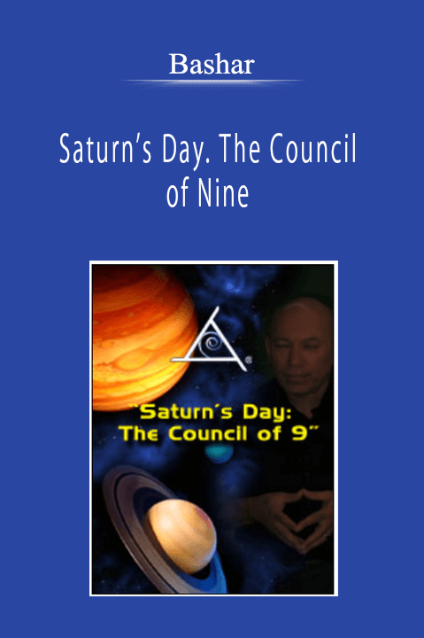 Bashar - Saturn’s Day. The Council of Nine