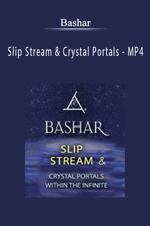 Slip Stream & Crystal Portals – MP4 – Bashar