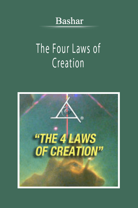 Bashar - The Four Laws of Creation