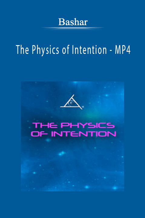 The Physics of Intention – MP4 – Bashar