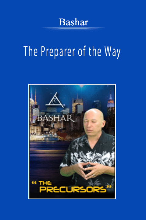 Bashar - The Preparer of the Way