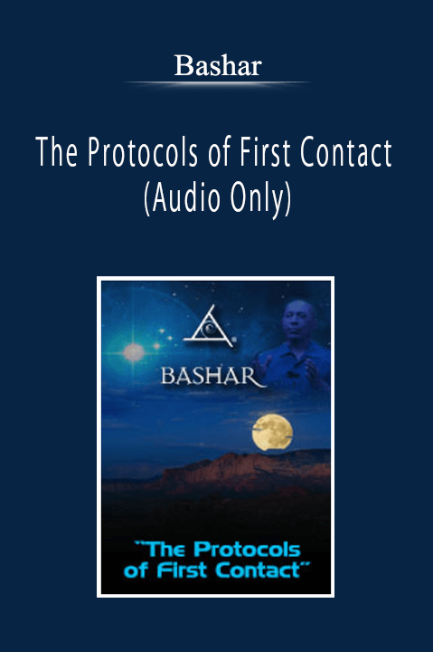 Bashar - The Protocols of First Contact (Audio Only)