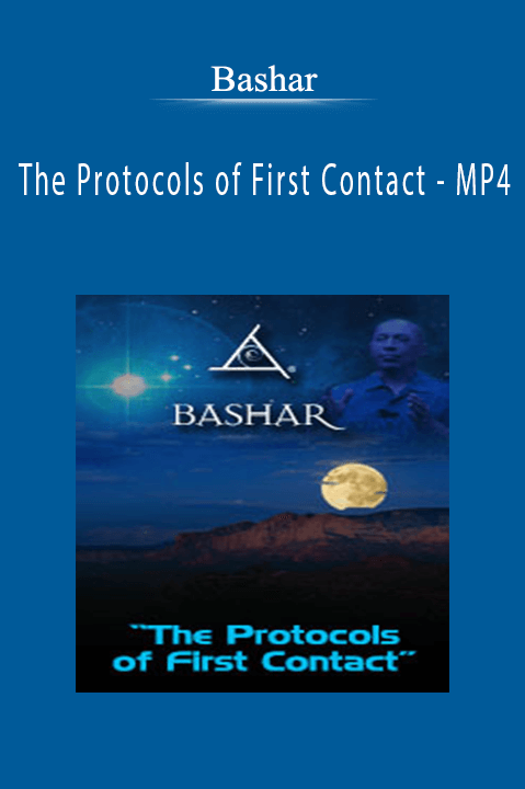 The Protocols of First Contact – MP4 – Bashar