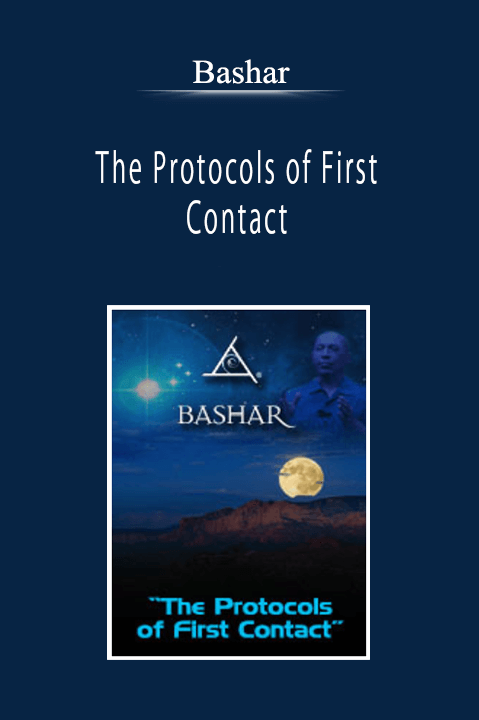 Bashar - The Protocols of First Contact