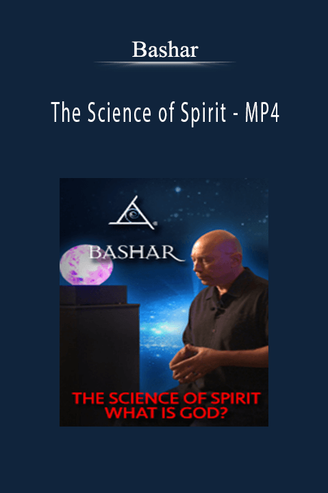 The Science of Spirit – MP4 – Bashar