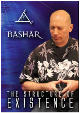 Bashar - The Structure of Existence