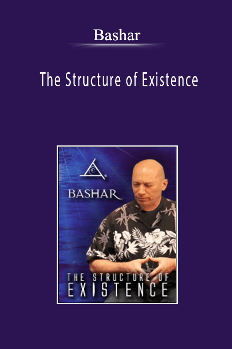 Bashar - The Structure of Existence